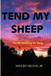 Tend My Sheep: Are We Poisoning His Sheep