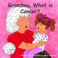 Grandma, What Is Cancer?