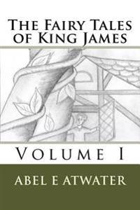 The Fairy Tales of King James: Volume I