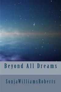 Beyond All Dreams