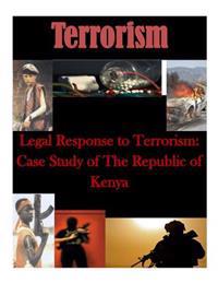 Legal Response to Terrorism: Case Study of The Republic of Kenya