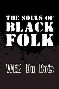 The Souls of Black Folk: Original and Unabridged
