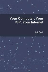 Your Computer, Your ISP And Your Internet