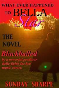 What Ever Happened to Bella Star: Blackballed