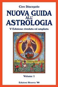 Nuova Guida all'Astrologia: V Edizione riveduta ed ampliata