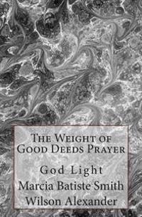 The Weight of Good Deeds Prayer: God Light