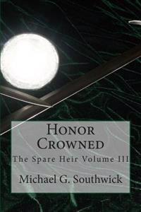 Honor Crowned: The Spare Heir Volume III
