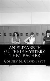 An Elizabeth Guthrie Mystery The Teacher