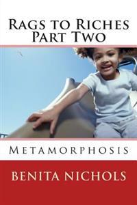 Rags to Riches Part Two: Metamorphosis