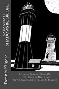 Savannah Shadows Book One: The Book of New Death