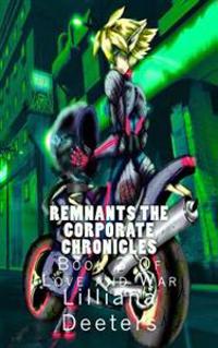 Remnants The Corporate Chronicles: Book 3 Of Love and War