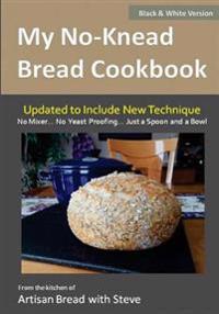 My No-Knead Bread Cookbook (B&W Version)