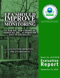 EPA Should Improve Oversight of Long-Term Monitoring at PAB Oil and Chemical Services, Inc., Superfund Site in Louisiana
