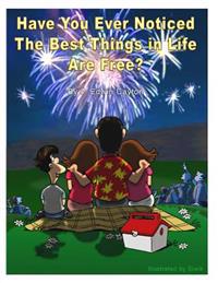 Did You Ever Notice the Best Things in Life are Free!