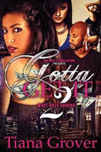 Gotta Get It 2: What Goes Around