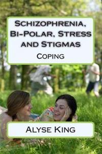 Schizophrenia, Bi-polar, Stress and Stigmas