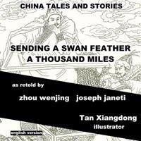 China Tales and Stories: Sending a Swan Feather a Thousand Miles: English Version