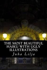 The most beautiful HAIKU with ugly illustrations