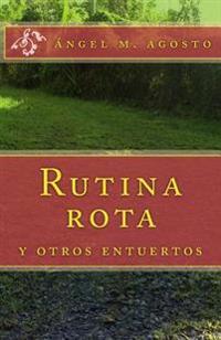 Rutina rota: y otros entuertos