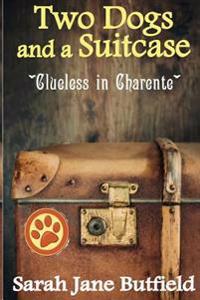 Two Dogs and a Suitcase: Clueless in Charente