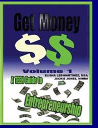 Get Money: A Teenager's Guide to Entrepreneurship Instructor Guide