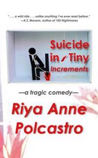 Suicide in Tiny Increments: A Tragic Comedy
