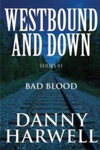 Westbound and Down Series #1: Bad Blood