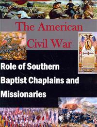 The American Civil War: Role of Southern Baptist Chaplains and Missionaries
