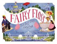 Fairy Floss: The Sweet Story of Cotton Candy