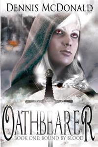 Oathbearer: Book One: Bound by Blood
