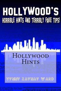 Hollywood's Horrible Hints & Terribly Fake Tips: For the everyday household human!