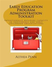 Early Education Program Administration Toolkit: Intentionally building capacity in individuals and early childhood organizations