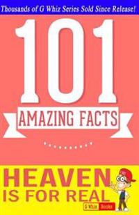 Heaven is for Real - 101 Amazing Facts: Fun Facts & Trivia Tidbits