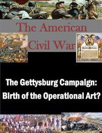 The Gettysburg Campaign: Birth of the Operational Art?