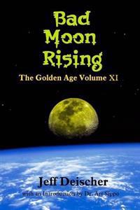 Bad Moon Rising: The Golden Age Volume XI