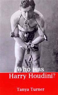 Who Was Harry Houdini?