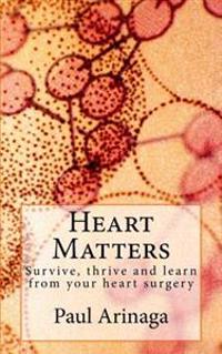 Heart Matters: Survive, thrive and learn from your heart surgery