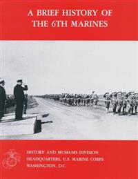 A Brief History of the 6th Marines
