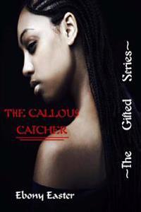 The Callous Catcher