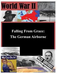 Falling From Grace: The German Airborne