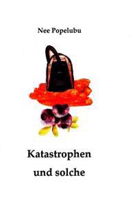 Katastrophen und solche