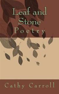 Leaf and Stone: Poetry