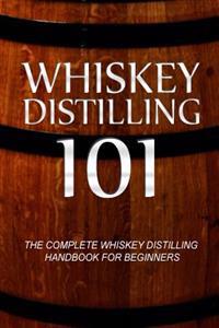 Whiskey Distilling 101