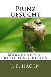 Prinz gesucht: Märchenhafte Beziehungskisten