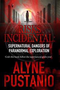 Risks Incidental: Supernatural Dangers of Paranormal Exploration