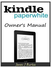 Kindle Paperwhite Owner's Manual: From Basic Information to Professional Knowledge