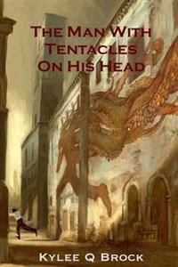 The Man With Tentacles On His Head
