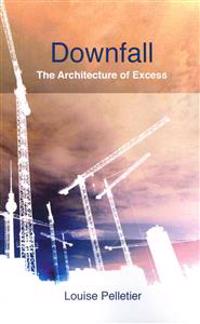 Downfall: The Architecture of Excess