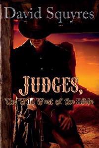 Judges, The Wild West Of The Bible