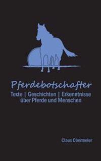 Pferdebotschafter: Geschichten - Erkenntnisse über Pferde und Menschen